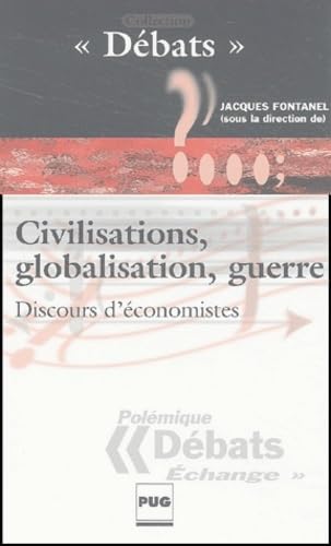 Stock image for Civilisation, globalisation, guerrre : Discours d'conomiste for sale by Ammareal