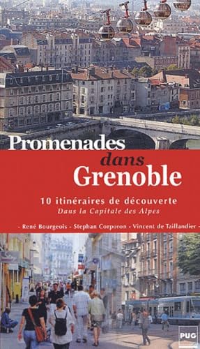 Imagen de archivo de Promenades dans Grenoble : 10 itinraires de dcouverte dans la capitale des Alpes a la venta por medimops