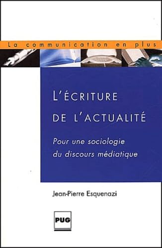 Beispielbild fr L'Ecriture de l'actualit : Pour une sociologie du discours mdiatique zum Verkauf von medimops