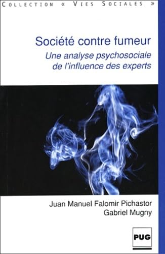 Imagen de archivo de Socit contre fumeurs : Une analyse psychosociale de l'influence des experts a la venta por Ammareal