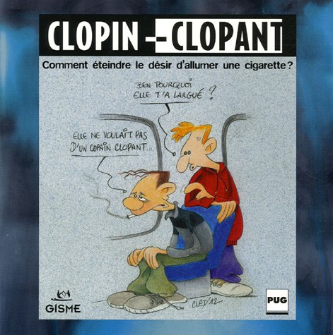 Beispielbild fr Clopin-Clopant: Comment teindre le dsir d'allumer une cigarette zum Verkauf von Ammareal