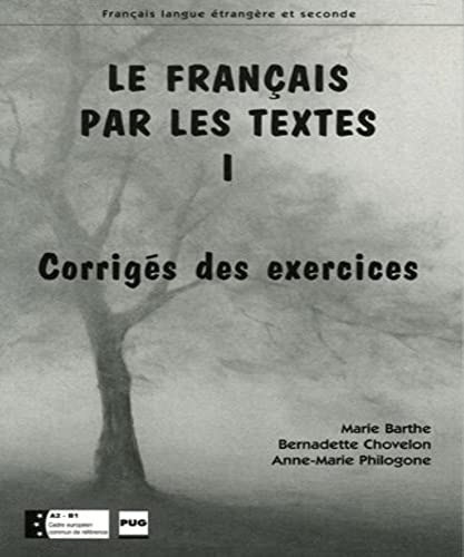 Beispielbild fr Le Franais par les textes : Tome 1, Corrigs des exercices zum Verkauf von Ammareal