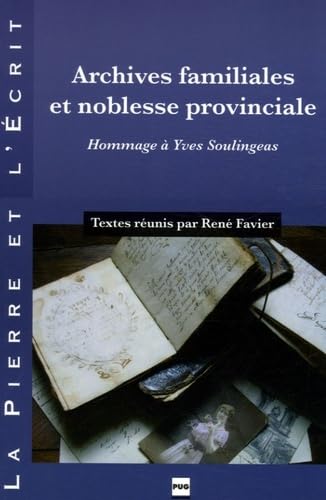 Beispielbild fr Archives familiales et noblesse provinciale : Hommage  Yves Soulingeas zum Verkauf von Revaluation Books