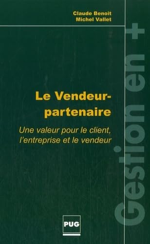 Beispielbild fr Le Vendeur-partenaire : Une valeur pour le client, l'entreprise et le vendeur zum Verkauf von Ammareal