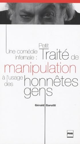 Beispielbild fr Une Comdie Infernale : Petit Trait De Manipulation  L'usage Des Honntes Gens zum Verkauf von RECYCLIVRE