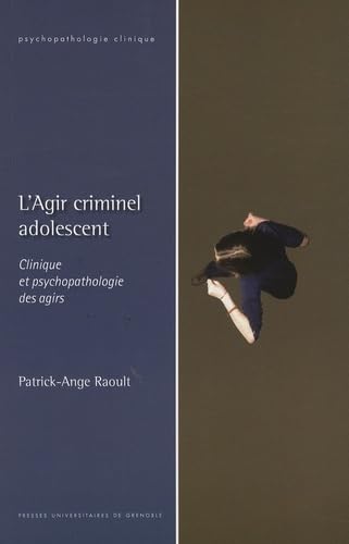 Stock image for L'Agir criminel adolescent : Clinique et psychopathologie des agirs for sale by Revaluation Books