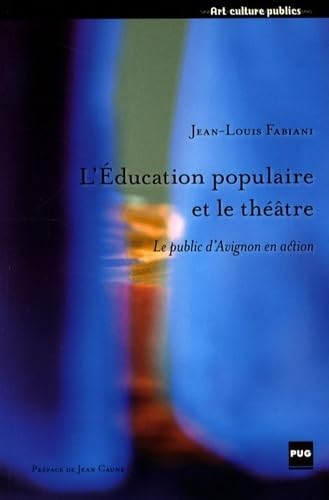 EDUCATION POPULAIRE ET LE THEATRE-PUBLIC D'AVIGNON EN ACTION (9782706114564) by FABIANI, JL