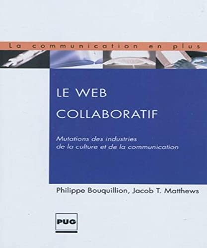 Beispielbild fr Le Web collaboratif : Mutations des industries de la culture et de la communication zum Verkauf von Ammareal