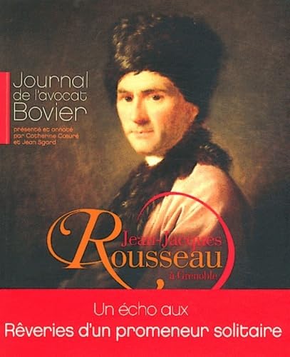 Beispielbild fr Jean-Jacques Rousseau  Grenoble ; journal de l'avocat Bovier zum Verkauf von Chapitre.com : livres et presse ancienne