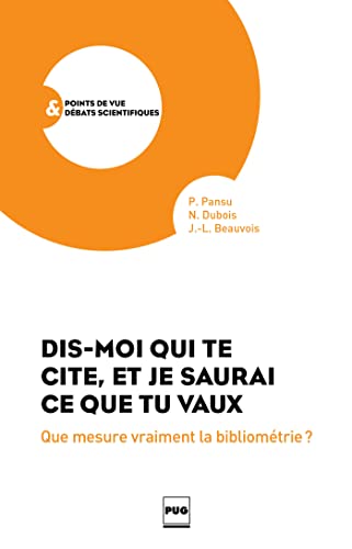 9782706117800: Dis-moi qui te cite et je saurai ce que tu vaux: Que mesure vraiment la bibliomtrie?