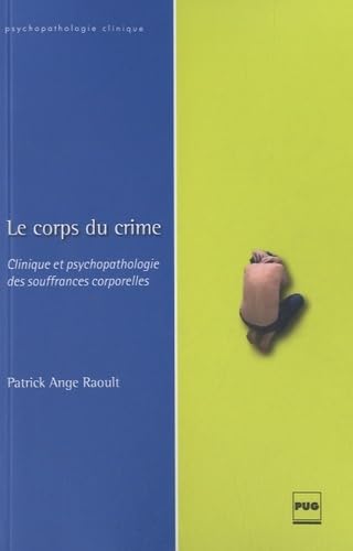 Stock image for Le corps du crime : Clinique et psychopathologie des souffrances corporelles for sale by Revaluation Books