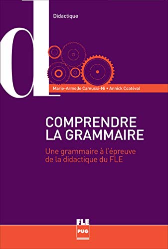 9782706118012: COMPRENDRE LA GRAMMAIRE POUR ENSEIGNER LA LANGUE: Une grammaire  l'preuve de la didactique du FLE
