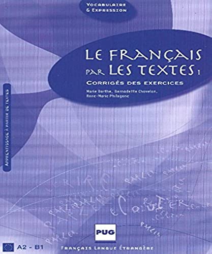 Imagen de archivo de Le franais par les textes 1: Corrigs des exercices [Broch] Barthe, Marie; Chovelon, Bernadette et Philogone, Anne-Marie a la venta por BIBLIO-NET