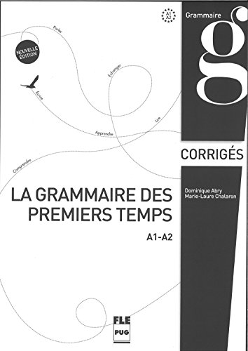9782706120961: La grammaire des premiers temps : A1-A2, corrigs et transcriptions (French Edition)