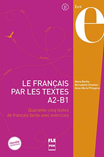Imagen de archivo de Le franais par les textes A2-B1 : Quarante-cinq textes de franais facile avec exercices a la venta por medimops