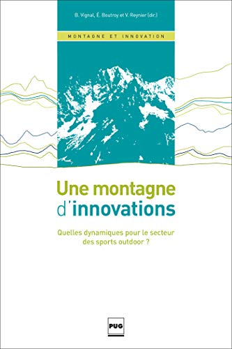 Stock image for Une montagne d'innovations: Quelles pratiques pour le secteur des sports outdoor ? for sale by Gallix