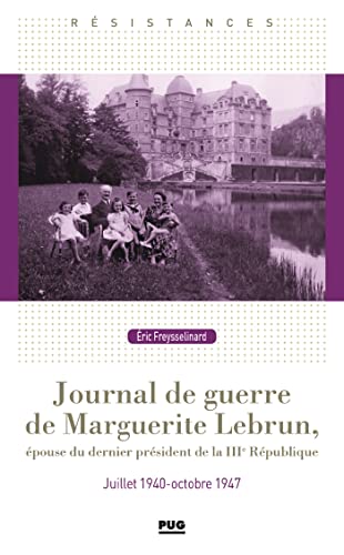 Beispielbild fr Journal de guerre de Marguerite Lebrun : Epouse du dernier president de la IIIe rpublique. Juillet 1940-octobre 1947 zum Verkauf von medimops