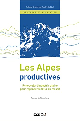 9782706147210: Les Alpes productives: Renouveler l'industrie alpine pour repenser le futur du massif