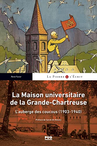 Beispielbild fr La Maison universitaire de la Grande-Chartreuse: L'auberge des coucous (1903-1940) zum Verkauf von Gallix