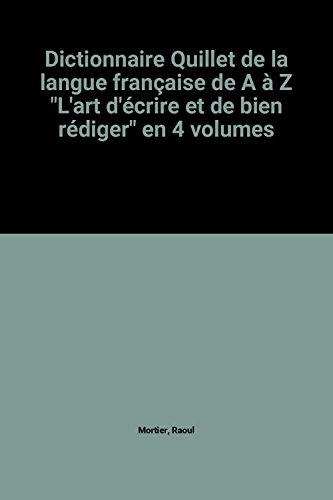 Imagen de archivo de Dictionnaire Quillet de la langue franaise de A  Z "L'art d'crire et de bien rdiger" en 4 volumes a la venta por Ammareal