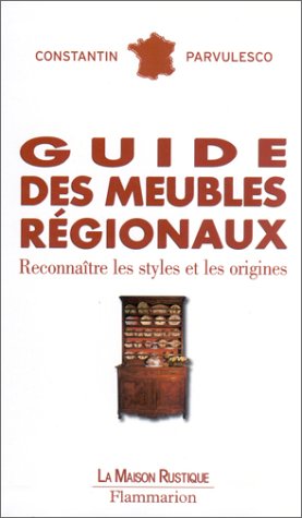 Imagen de archivo de Guide des meubles rgionaux : Reconnatre les styles et les origines a la venta por Ammareal