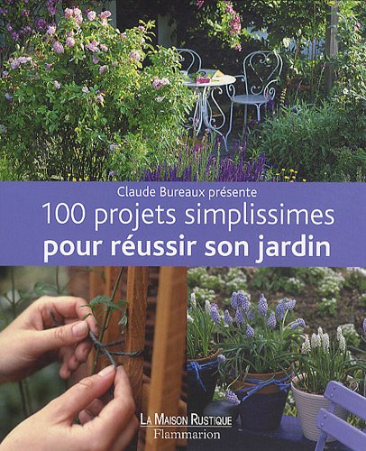 Imagen de archivo de 100 projets simplissimes pour russir son jardin a la venta por medimops