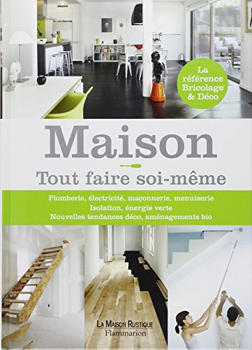 Beispielbild fr Maison ! : Tout Faire Soi-mme : Plomberie, lectricit, Maonnerie, Menuiserie, Isolation, nergie zum Verkauf von RECYCLIVRE