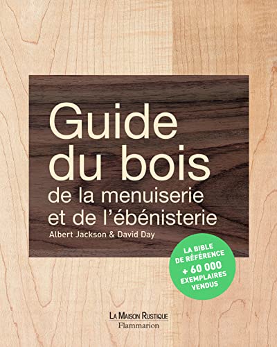 Stock image for Guide du bois, de la menuiserie et de l'ébénisterie for sale by WeBuyBooks