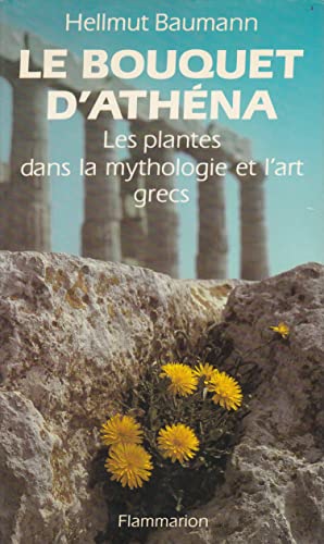 9782706601453: Bouquet d'athena les plantes dans la mythologie et (le) - - traduit de l'allemand dont 442 photograp