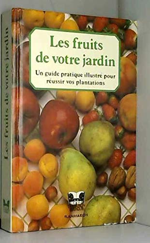 9782706601484: Les Fruits de votre jardin: Un guide pratique illustr pour russir vos plantations