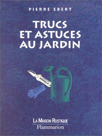 Beispielbild fr Les Trucs et Astuces au jardin zum Verkauf von Ammareal