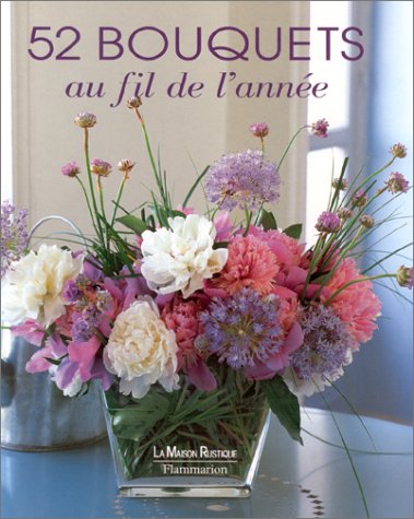 Beispielbild fr 52 bouquets au fil de l'anne zum Verkauf von Ammareal