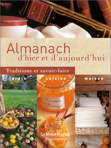 Stock image for Almanach D'hier Et D'aujourd'hui : Traditions Et Savoir-faire for sale by RECYCLIVRE