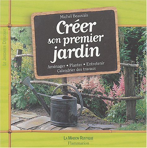Stock image for Crer son premier jardin for sale by Chapitre.com : livres et presse ancienne