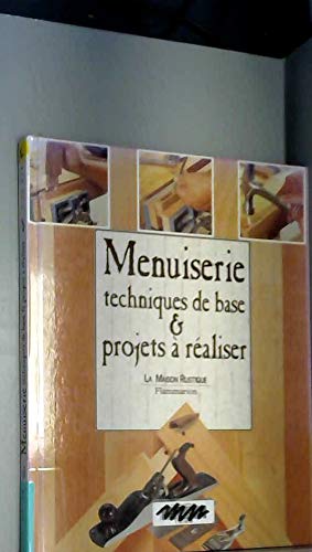 9782706606298: Menuiserie: Techniques de base & projets  raliser (La Maison Rustique) (French Edition)