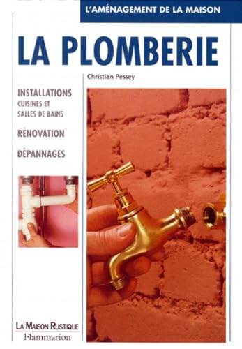 Beispielbild fr La Plomberie. Installations cuisines et salles de bain, rnovation, dpannages zum Verkauf von Ammareal