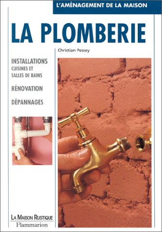 Stock image for La Plomberie. Installations cuisines et salles de bain, rnovation, dpannages for sale by Ammareal