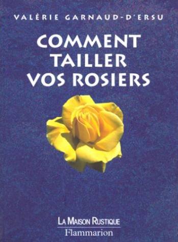 Imagen de archivo de Comment tailler vos rosiers a la venta por A TOUT LIVRE