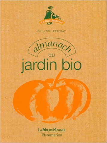 Stock image for Almanach Du Jardin Bio : Trucs Et Astuces Pour Jardiner Au Naturel for sale by RECYCLIVRE