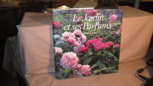 Beispielbild fr Le Jardin et ses parfums (Beaux livres) (French Edition) zum Verkauf von Wonder Book