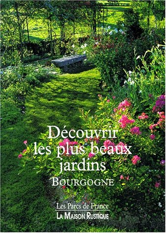 9782706608285: Decouvrir Les Plus Beaux Jardins. Bourgogne
