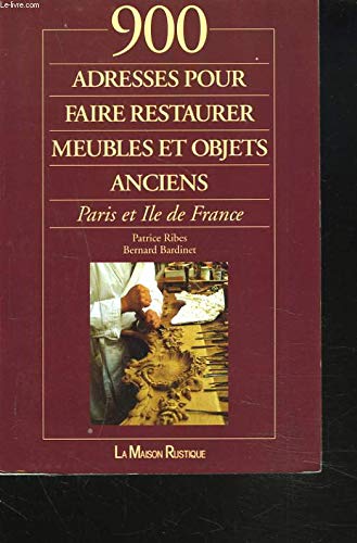 900 adresses pour faire restaurer meubles et objets anciens, Paris et Ile de France