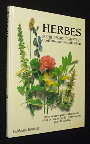 HERBES - CUEILLETTE, CULTURE, UTILISATION (9782706617270) by Phillips, Roger