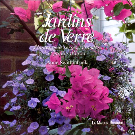 9782706617324: JARDINS DE VERRE -PLANTES POUR SERRE VERANDA ET JARDIN D'HIVER