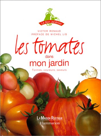Beispielbild fr Tomates dans mon jardin (Les): FORMES, COULEURS, SAVEURS zum Verkauf von WorldofBooks