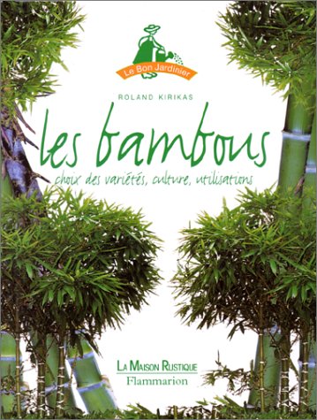 9782706619014: Les Bambous. Choix Des Varietes, Culture, Utilisations