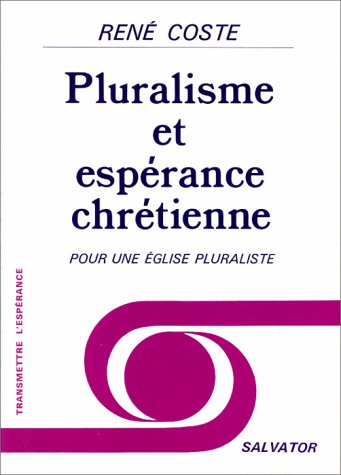 Beispielbild fr PLURALISME ET ESPERANCE CHRETIENNE. Pour une glise pluraliste zum Verkauf von medimops