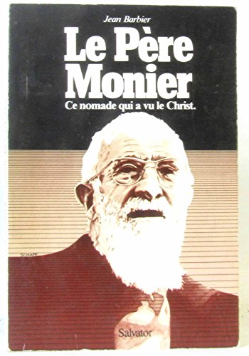 Père Monier - Ce Nomade Qui A Vu Le Christ