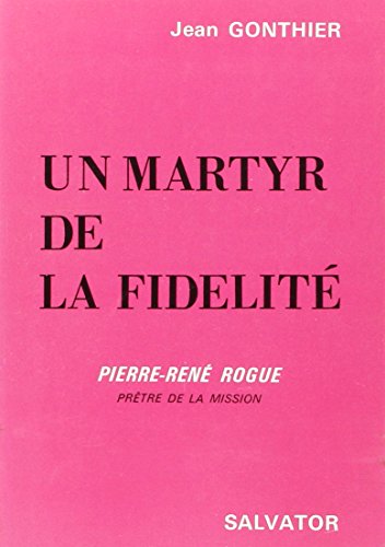 Imagen de archivo de Un martyr de la fidlit Pierre-Ren Rogue a la venta por medimops