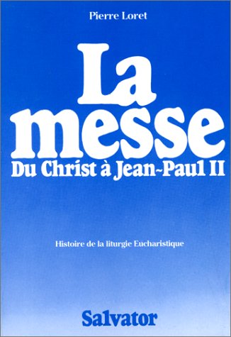 9782706700514: La messe du Christ à Jean-Paul II: Brève histoire de la liturgie eucharistique (French Edition)